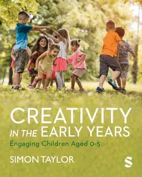 Creativity in the Early Years. Engaging Children Aged 0-5, Paperback/Simon Taylor