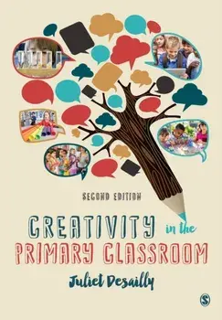 Creativity in the Primary Classroom, Paperback/Juliet Desailly