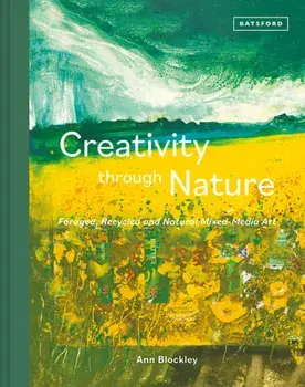 Creativity Through Nature, Hardcover/Ann Blockley