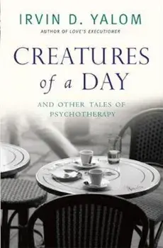 Creatures of a Day, Paperback/Irvin D Yalom