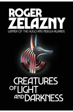Creatures of Light and Darkness - Roger Zelazny
