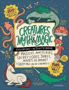 CREATURES of MYTH & MAGIC Coloring + Activity Book: Puzzles, Mysteries, Secret Codes, Jokes, Mazes & MORE!, Paperback/Alma Loveland