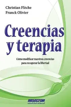 Creencias y terapia: Cómo modificar nuestras creencias para recuperar la libertad, Paperback/Franck Olivier