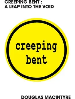 Creeping Bent: A Leap Into The Void, Paperback/Douglas MacIntyre