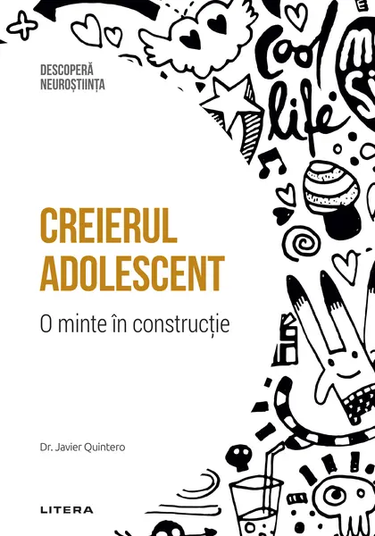 Creierul adolescent. O minte in constructie. Volumul 20. Descopera Neurostiinta