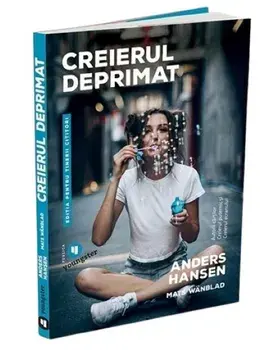 Creierul deprimat. Editia pentru tinerii cititori/Anders Hansen, Mats Wanblad