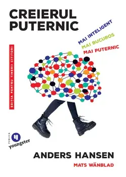 Creierul puternic. Editia pentru tinerii cititori/Anders Hansen, Mats Wanblad