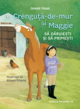 Crenguta-de-mur si Maggie. Sa daruiesti si sa primesti/Jessie Haas