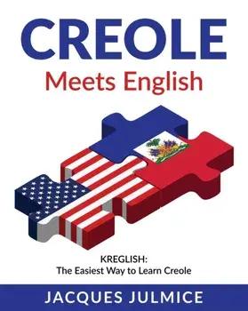 Creole Meets English: Kreglish - The Easiest Way to Learn Creole, Paperback/Jacques Julmice Mba
