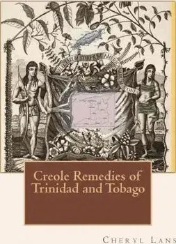 Creole Remedies of Trinidad and Tobago, Paperback/Cheryl Alison Lans