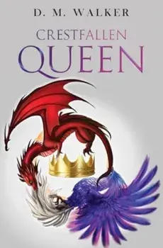 Crestfallen Queen, Paperback/D. M. Walker