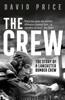 Crew. The Story of a Lancaster Bomber Crew, Paperback/David Price