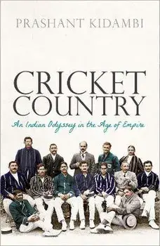 Cricket Country. An Indian Odyssey in the Age of Empire, Paperback/***