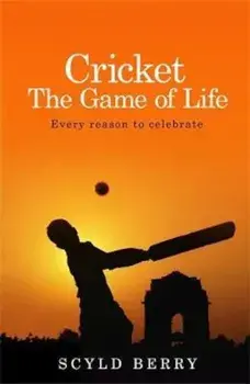Cricket: The Game of Life, Paperback/Scyld Berry