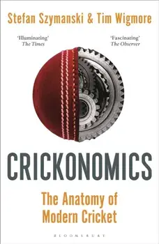 Crickonomics: The Anatomy of Modern Cricket. Shortlisted for the Sunday Times Sports Book Awards 2023, Paperback/***