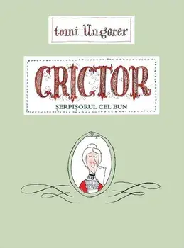 Crictor. Serpisorul cel bun/Tomi Ungerer