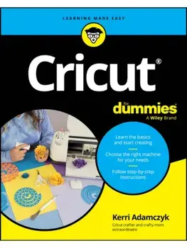 Cricut For Dummies, Paperback/Kerri Adamczyk
