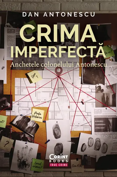 Crima imperfectă. Anchetele colonelului Antonescu