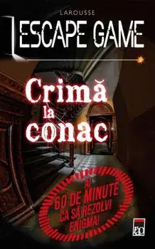 Crima la conac. Ai 60 de minute ca sa rezolvi enigma! Larousse Escape game/***