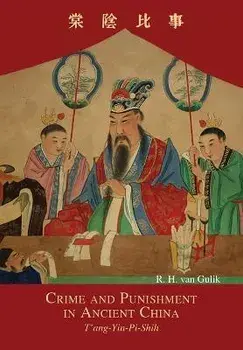 Crime and Punishment in Ancient China: T'ang-Yin-Pi-Shih, Paperback/Robert Hans Van Gulik