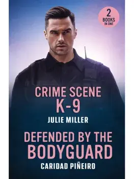 Crime Scene K-9 / Defended By The Bodyguard. Crime Scene K-9 (Protectors at K-9 Ranch) / Defended by the Bodyguard (Crooked Pass Security), Paperback/Caridad Pineiro