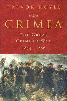 Crimea: The Great Crimean War 1854-1856, Paperback/Trevor Royle