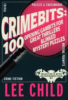 CrimeBits: 100 Opening Gambits for Great Thrillers. Judged and Introduced by Lee Child and Luca Veste, Paperback/Lee Child