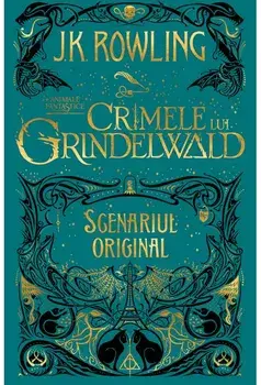 Crimele lui Grindelwald. Scenariul original/J.K. Rowling