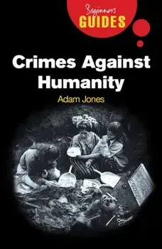 Crimes Against Humanity: A Beginner's Guide, Paperback/Adam Jones