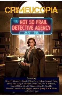 Crimeucopia - The Not So Frail Detective Agency - Various Authors