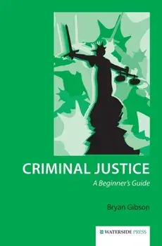 Criminal Justice. A Beginner's Guide, Paperback/Bryan Gibson