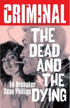 Criminal Volume 3: The Dead and The Dying (New Edition) - Ed Brubaker