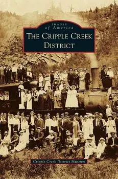 Cripple Creek District, Hardcover/***
