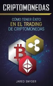 Criptomonedas: Cómo Tener Exito En El Trading De Criptomonedas, Paperback/Jared Snyder