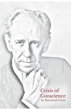 Crisis of Conscience: The story of the struggle between loyalty to God and loyalty to one's religion. - Raymond Franz