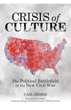 Crisis of Culture: The Political Battlefield of the New Civil War - Carl Higbie