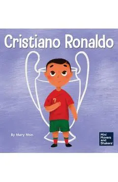 Cristiano Ronaldo: A Kid's Book About Talent Without Working Hard is Nothing - Mary Nhin