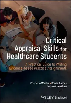 Critical Appraisal Skills for Healthcare Students. A Practical Guide to Writing Evidence-based Practice Assignments, Paperback/***
