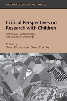 Critical Perspectives on Research with Children. Reflexivity, Methodology, and Researcher Identity, Paperback/***