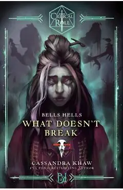 Critical Role: Bells Hells--What Doesn't Break - Cassandra Khaw