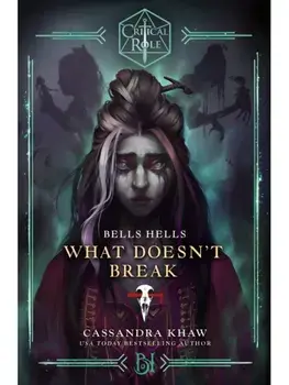 Critical Role: Bells Hells - What Doesn't Break, Paperback/Cassandra Khaw