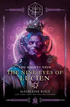 Critical Role: The Mighty Nein--The Nine Eyes of Lucien, Hardcover/Madeleine Roux