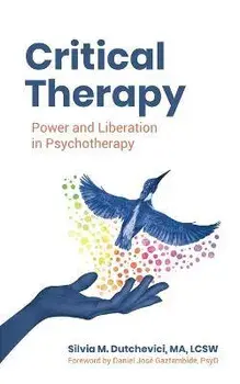 Critical Therapy: Power and Liberation in Psychotherapy, Paperback/Silvia M. Dutchevici