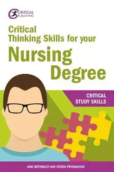 Critical Thinking Skills for Your Nursing Degree, Paperback/Jane Bottomley