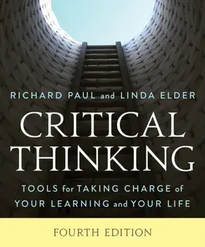 Critical Thinking. Tools for Taking Charge of Your Learning and Your Life, Fourth Edition, Paperback/Linda Elder