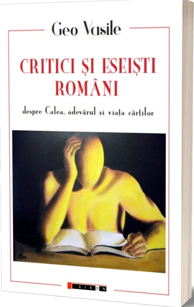Critici si eseisti romani despre calea, adevarul si viata cartilor