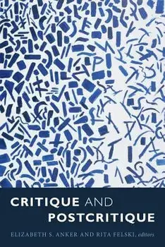 Critique and Postcritique, Paperback/Elizabeth S. Anker