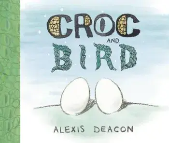 Croc and Bird, Paperback/Alexis Deacon