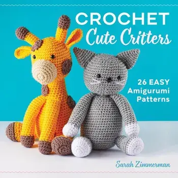 Crochet Cute Critters: 26 Easy Amigurumi Patterns, Paperback/Sarah Zimmerman