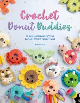Crochet Donut Buddies. 50 easy amigurumi patterns for collectible crochet toys, Paperback/Rachel Zain